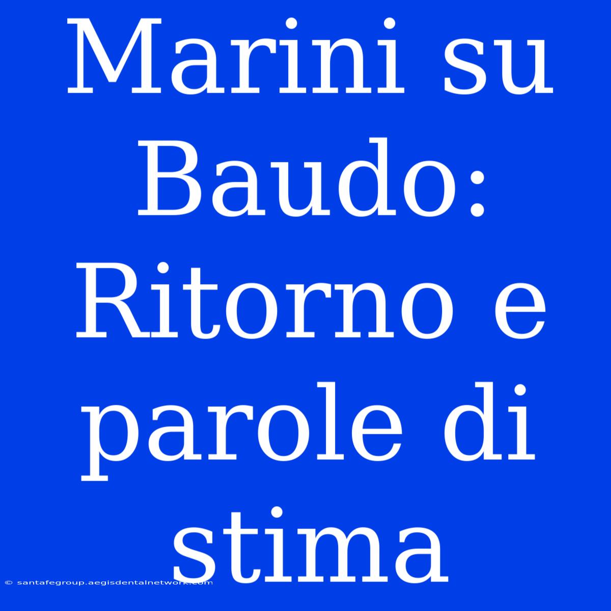 Marini Su Baudo: Ritorno E Parole Di Stima