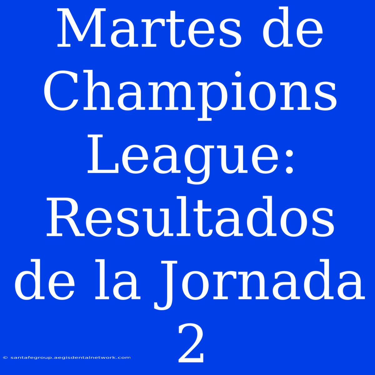 Martes De Champions League: Resultados De La Jornada 2