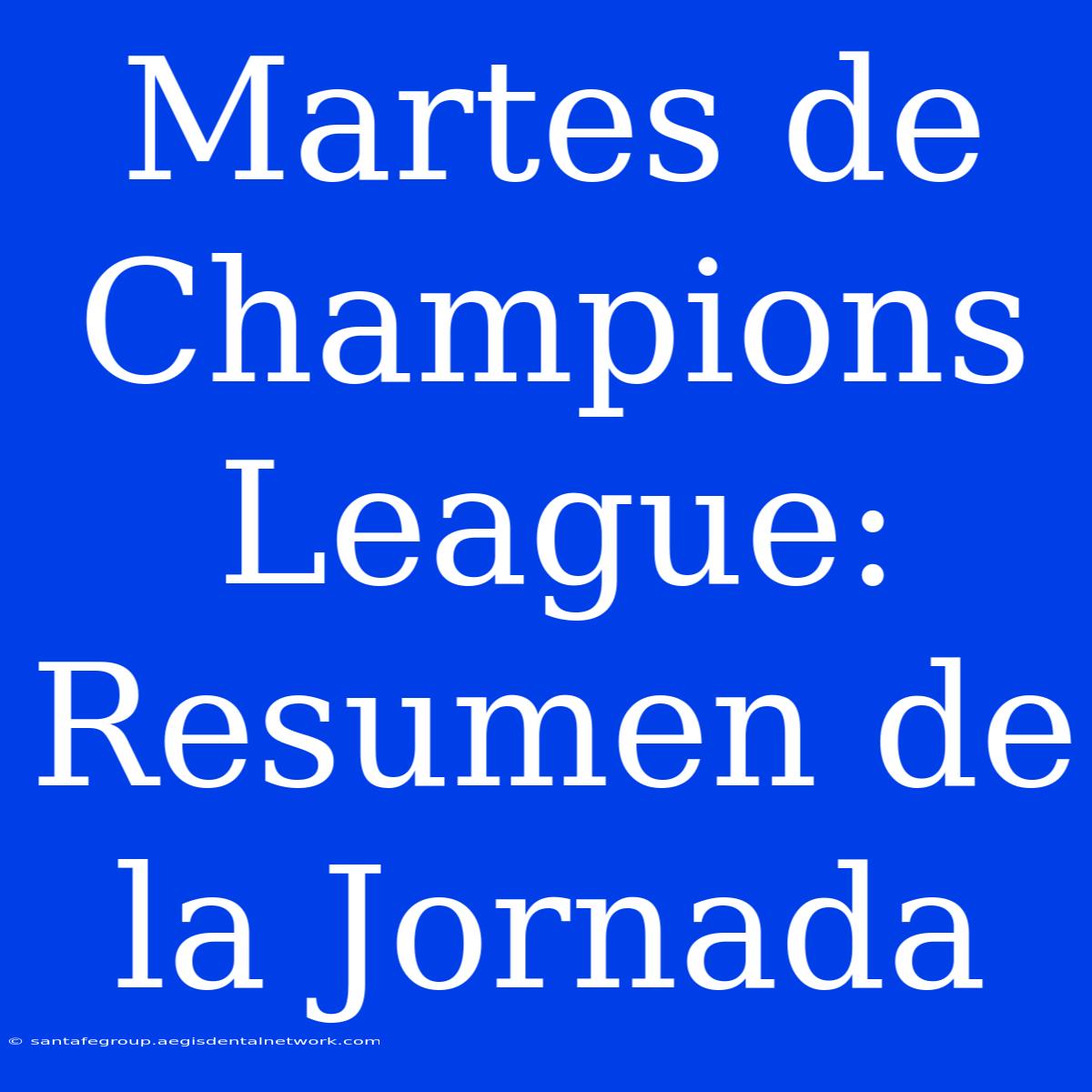 Martes De Champions League: Resumen De La Jornada 