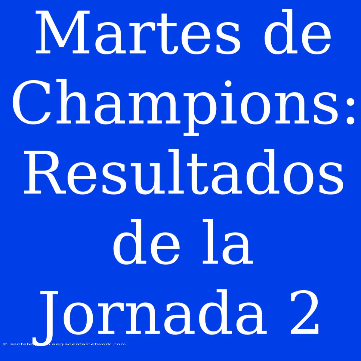 Martes De Champions: Resultados De La Jornada 2