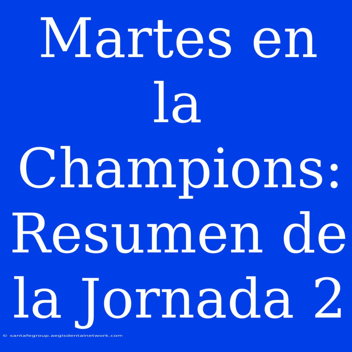 Martes En La Champions: Resumen De La Jornada 2