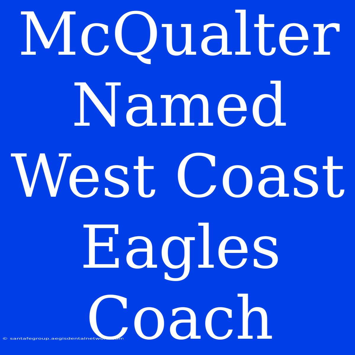 McQualter Named West Coast Eagles Coach