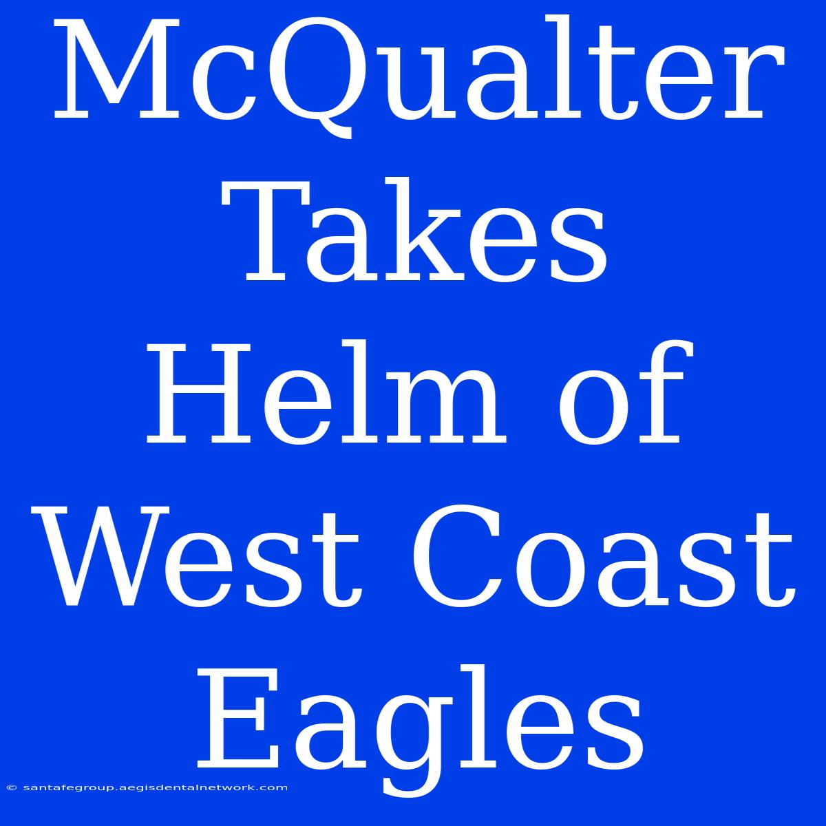 McQualter Takes Helm Of West Coast Eagles