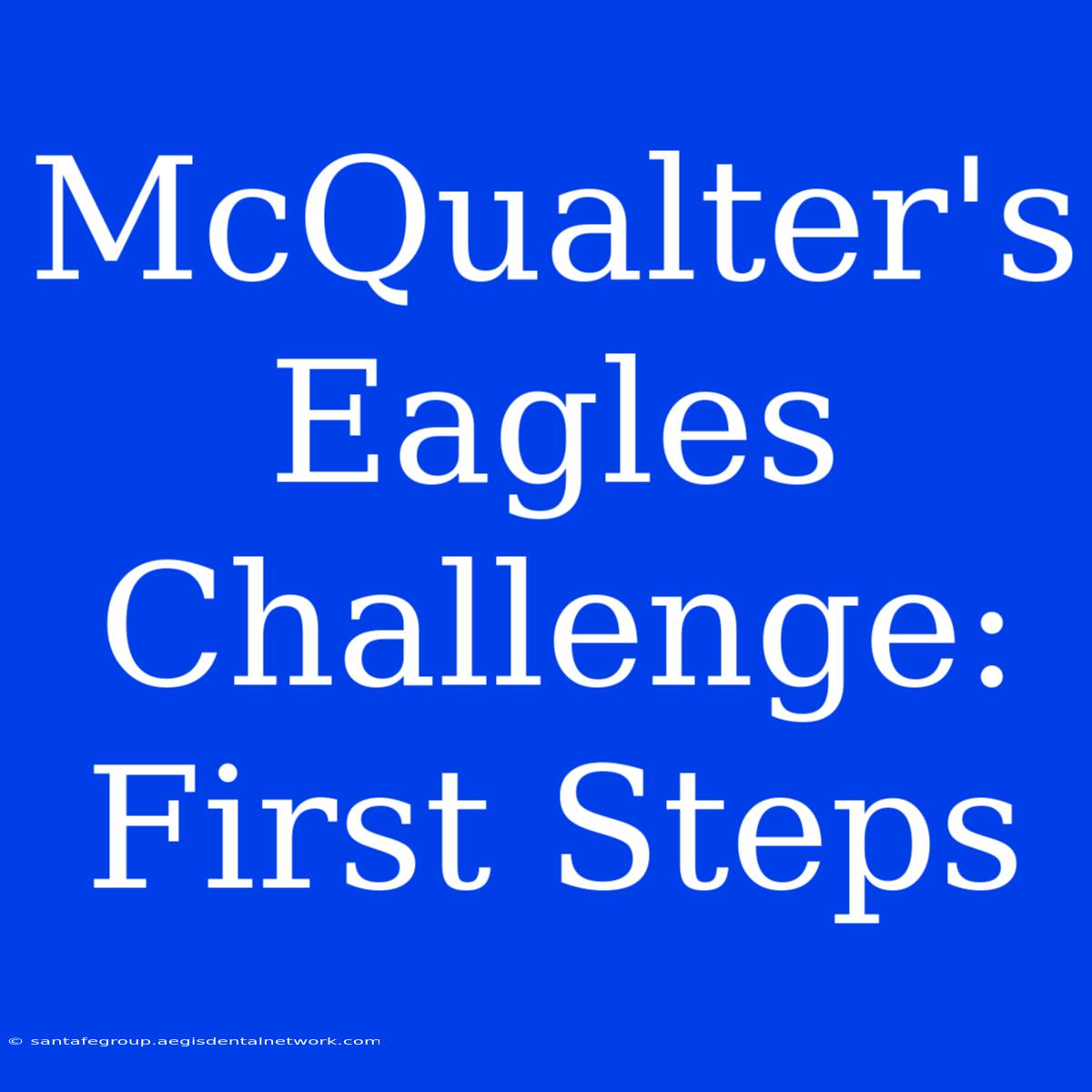 McQualter's Eagles Challenge: First Steps