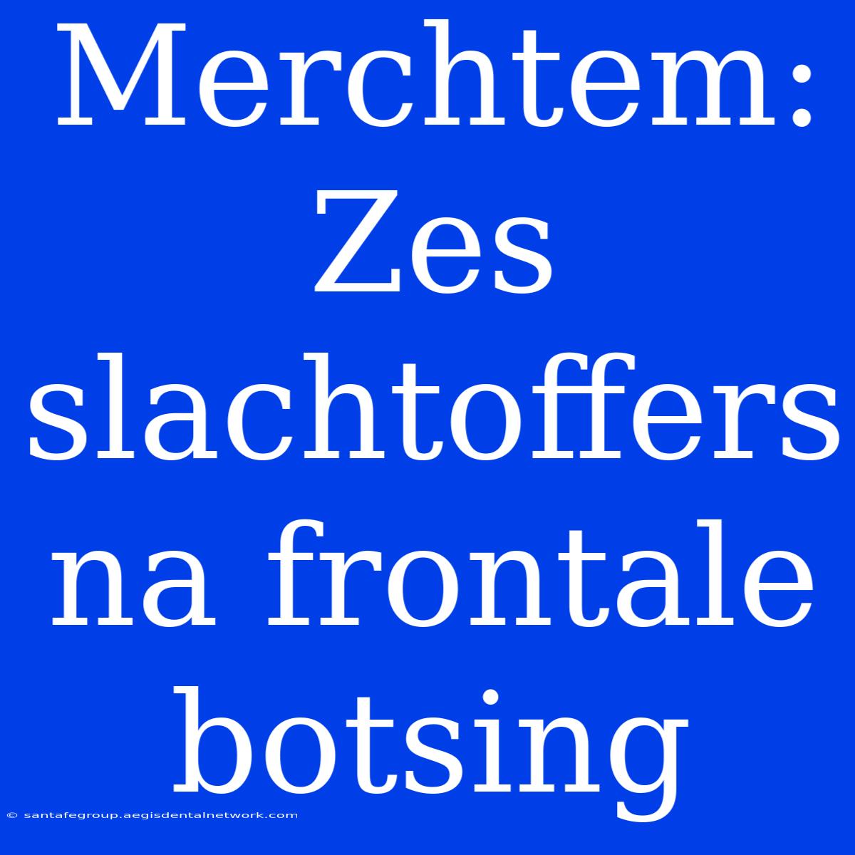 Merchtem: Zes Slachtoffers Na Frontale Botsing