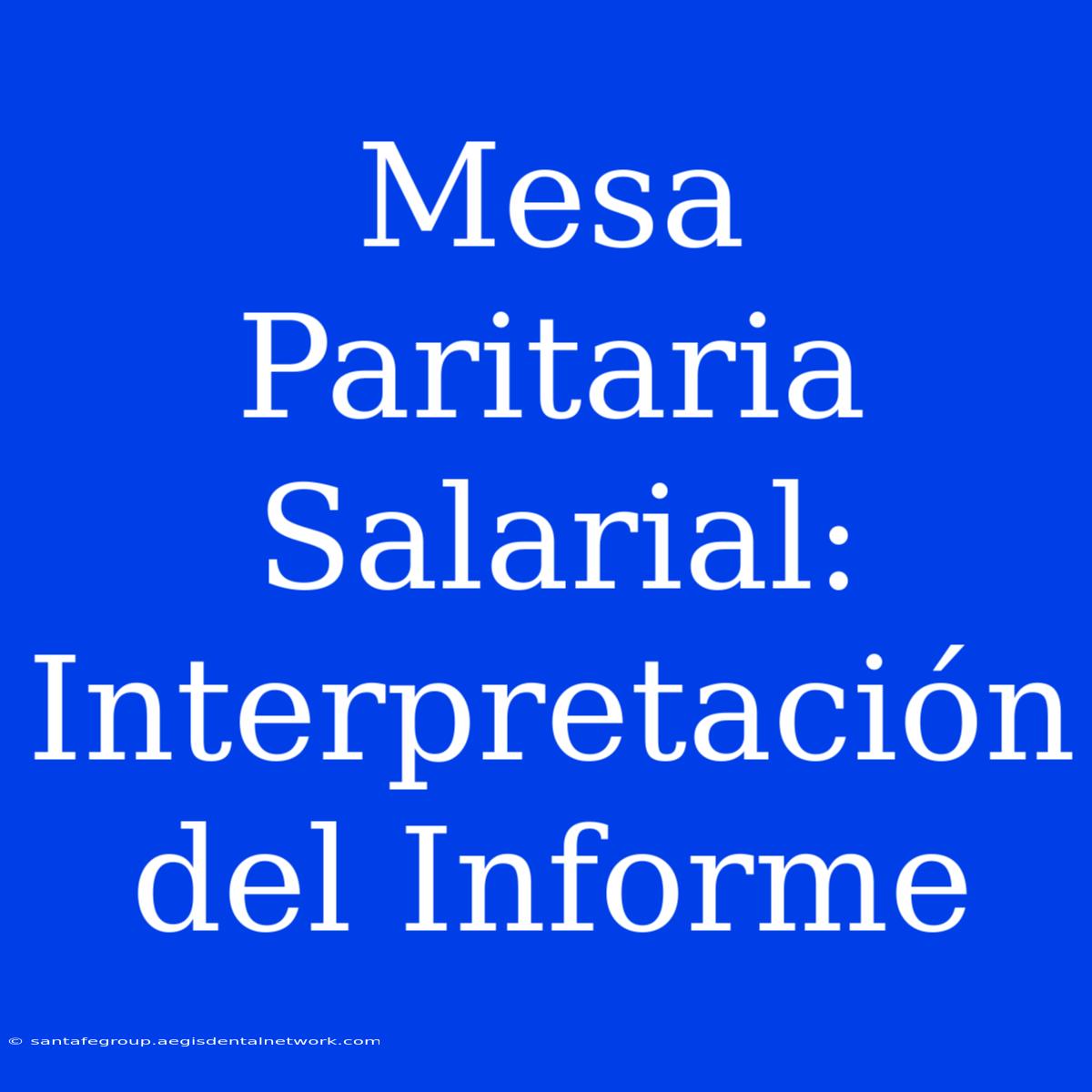 Mesa Paritaria Salarial: Interpretación Del Informe