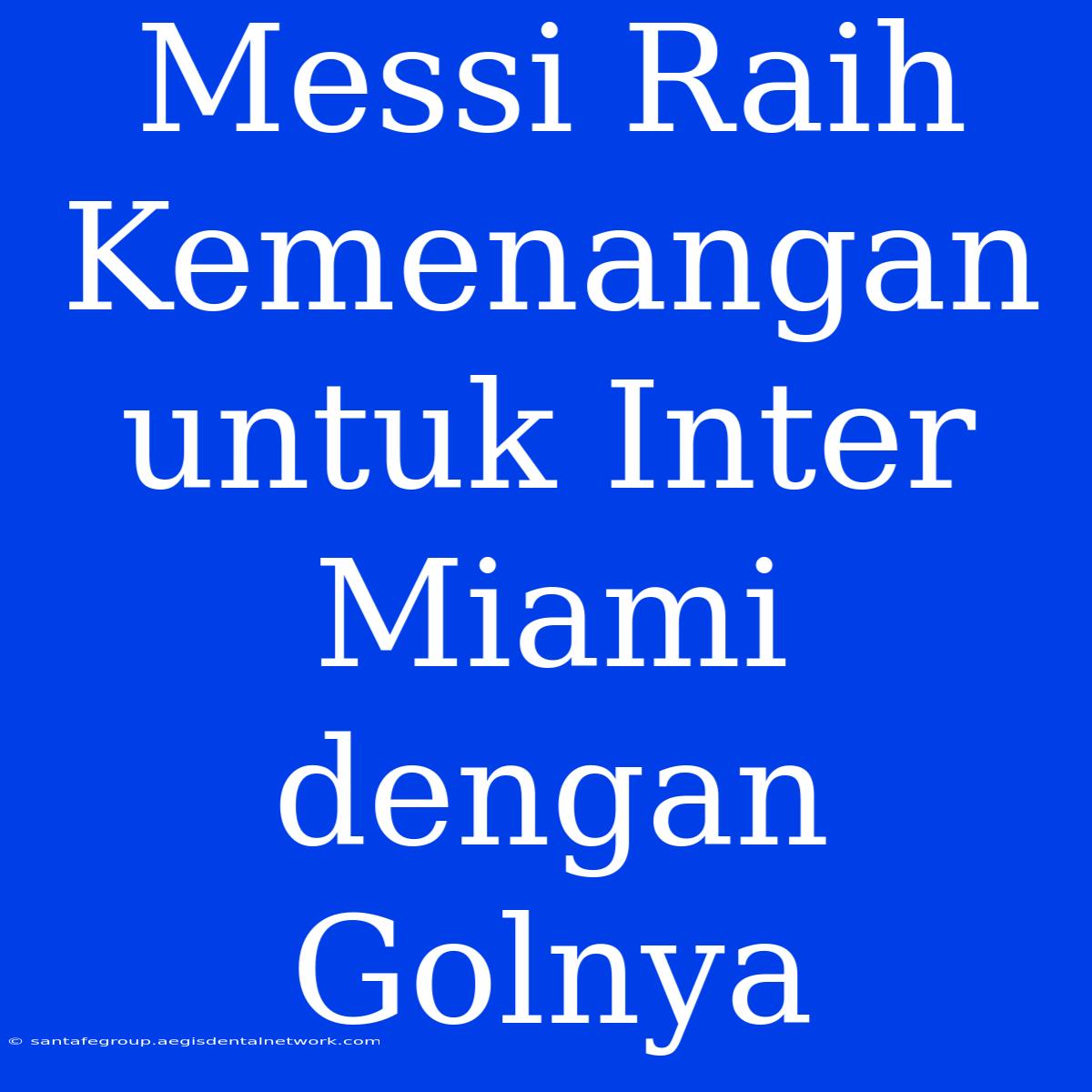 Messi Raih Kemenangan Untuk Inter Miami Dengan Golnya 