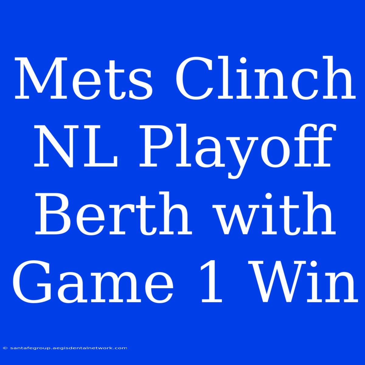 Mets Clinch NL Playoff Berth With Game 1 Win