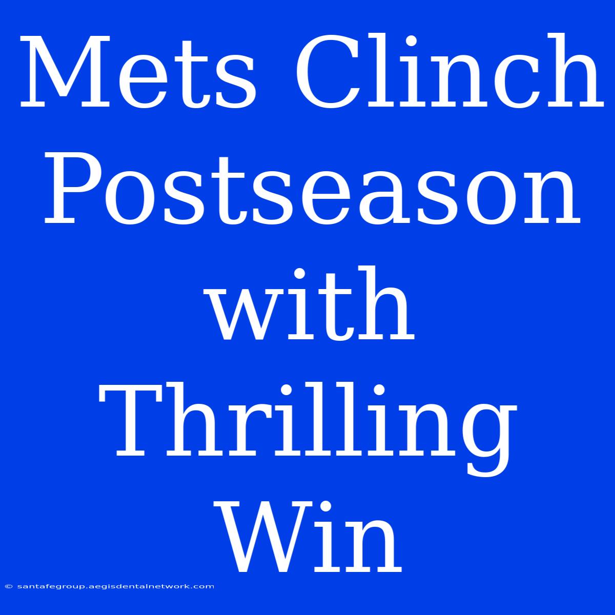 Mets Clinch Postseason With Thrilling Win