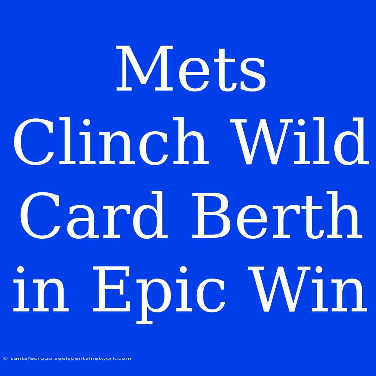 Mets Clinch Wild Card Berth In Epic Win