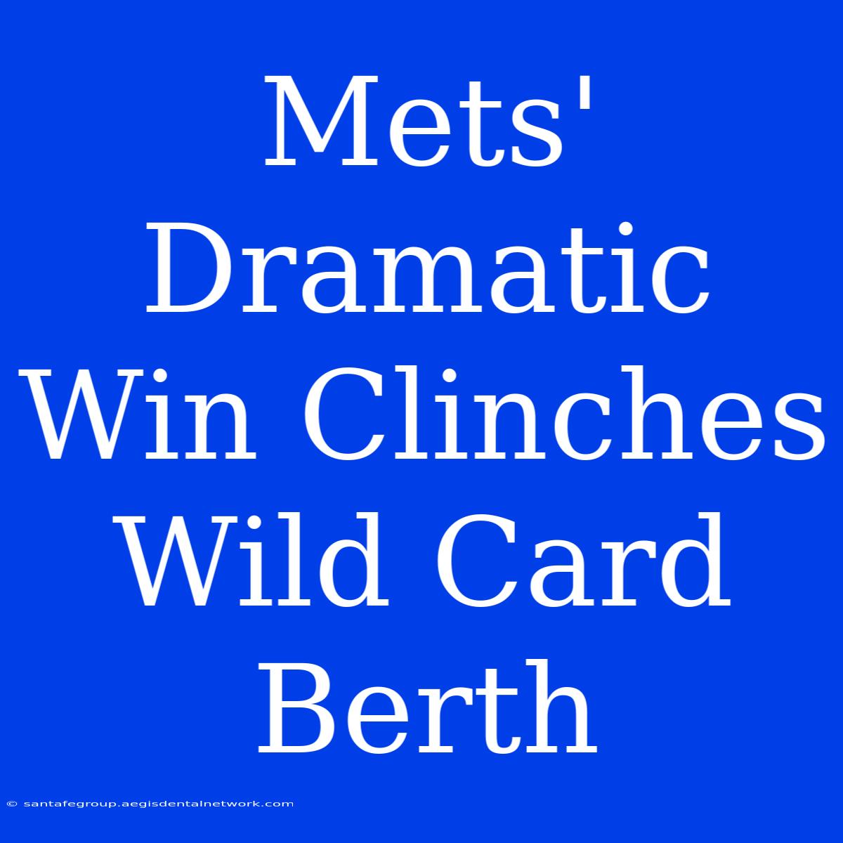 Mets' Dramatic Win Clinches Wild Card Berth