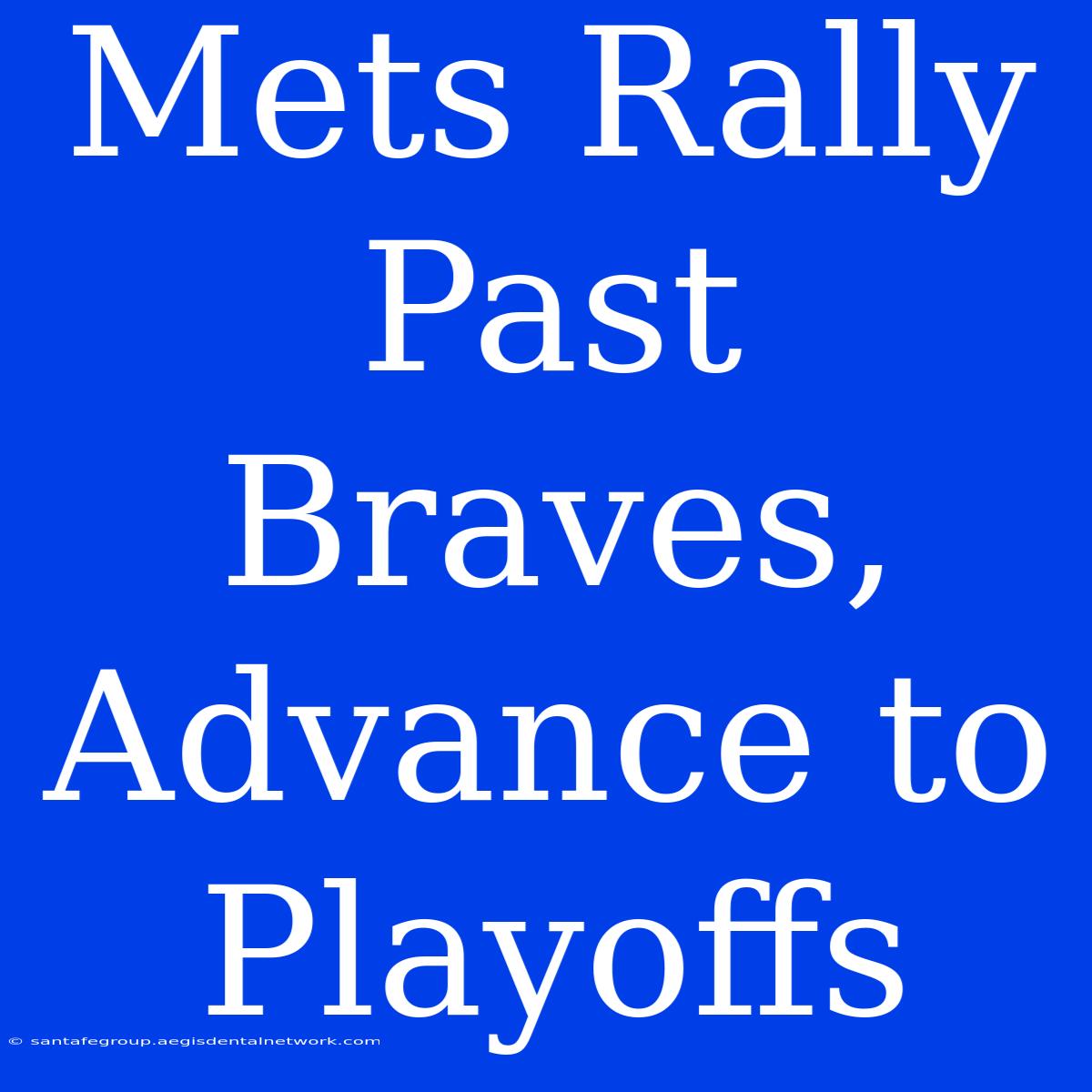 Mets Rally Past Braves, Advance To Playoffs