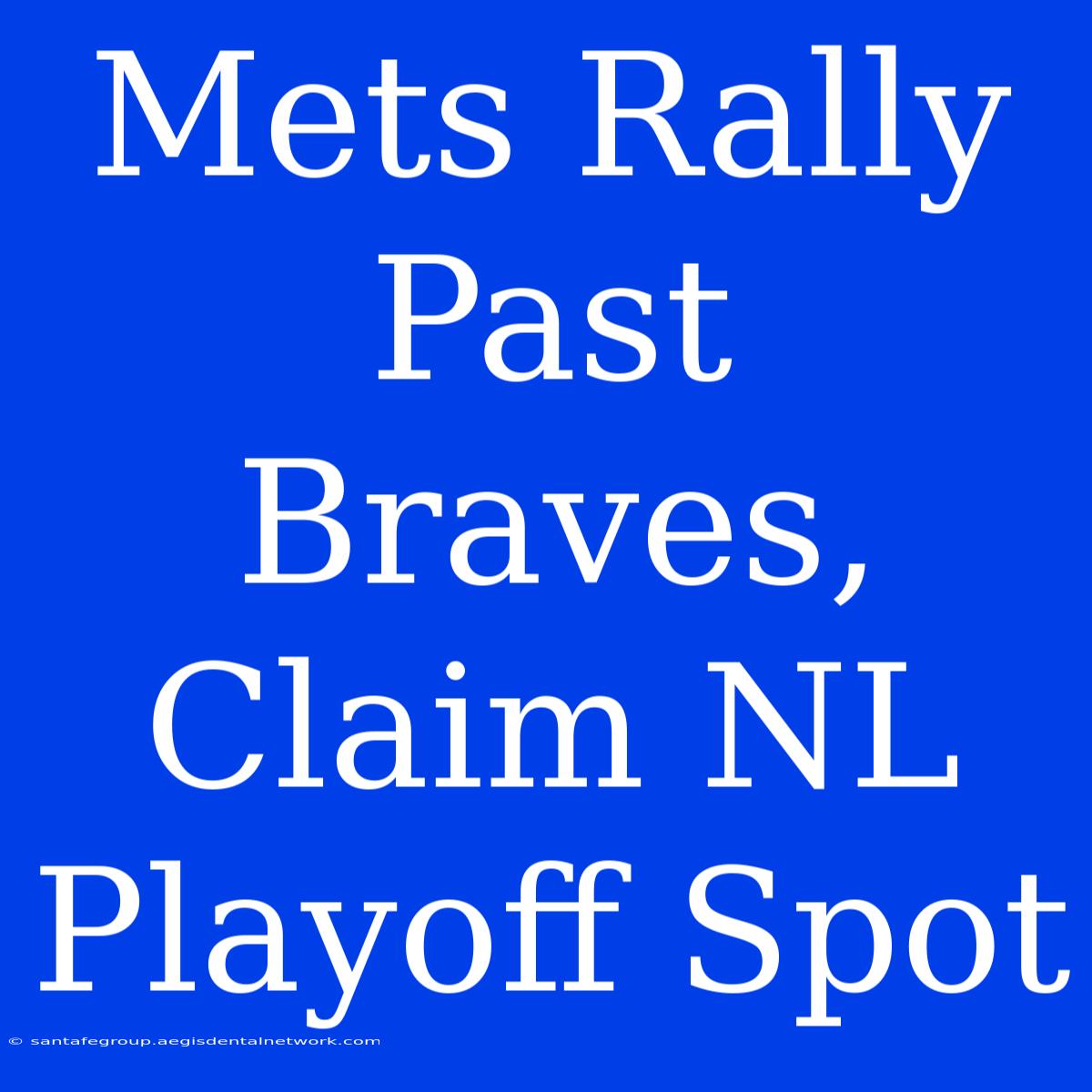 Mets Rally Past Braves, Claim NL Playoff Spot