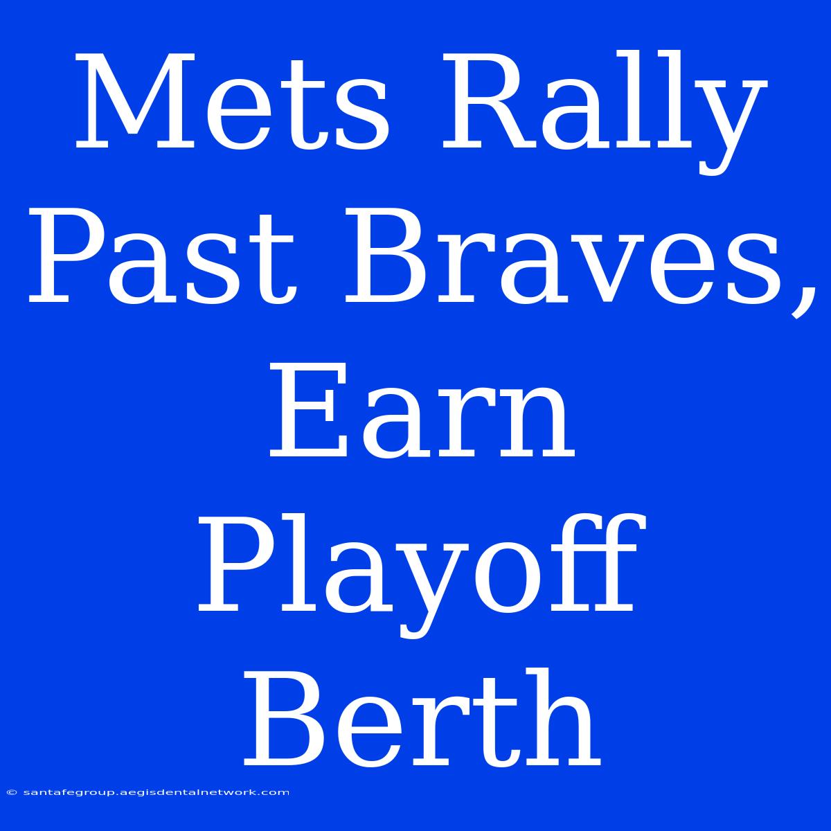 Mets Rally Past Braves, Earn Playoff Berth