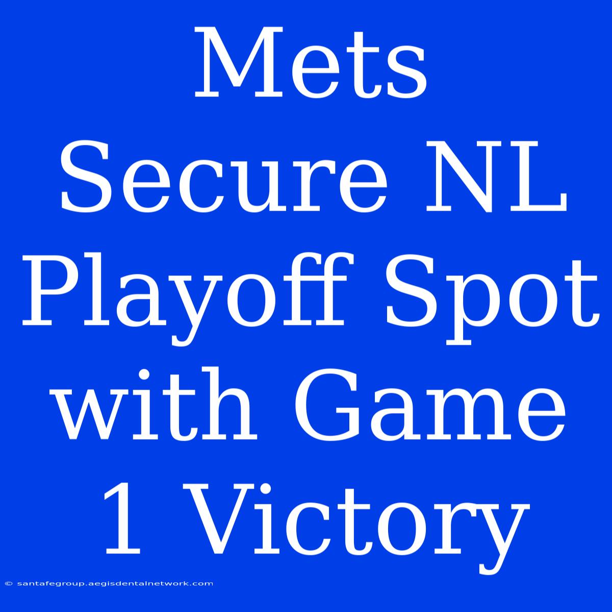 Mets Secure NL Playoff Spot With Game 1 Victory