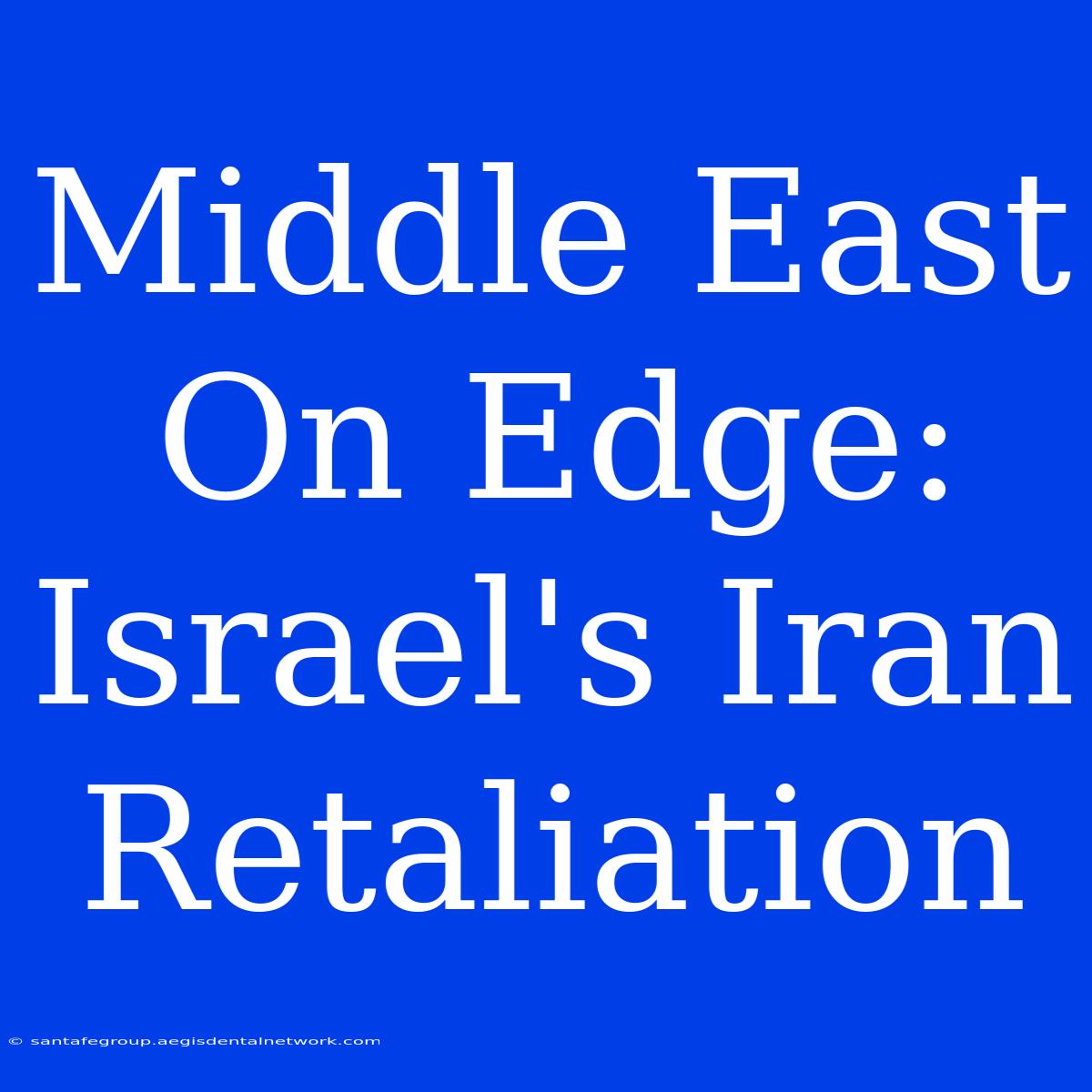 Middle East On Edge: Israel's Iran Retaliation