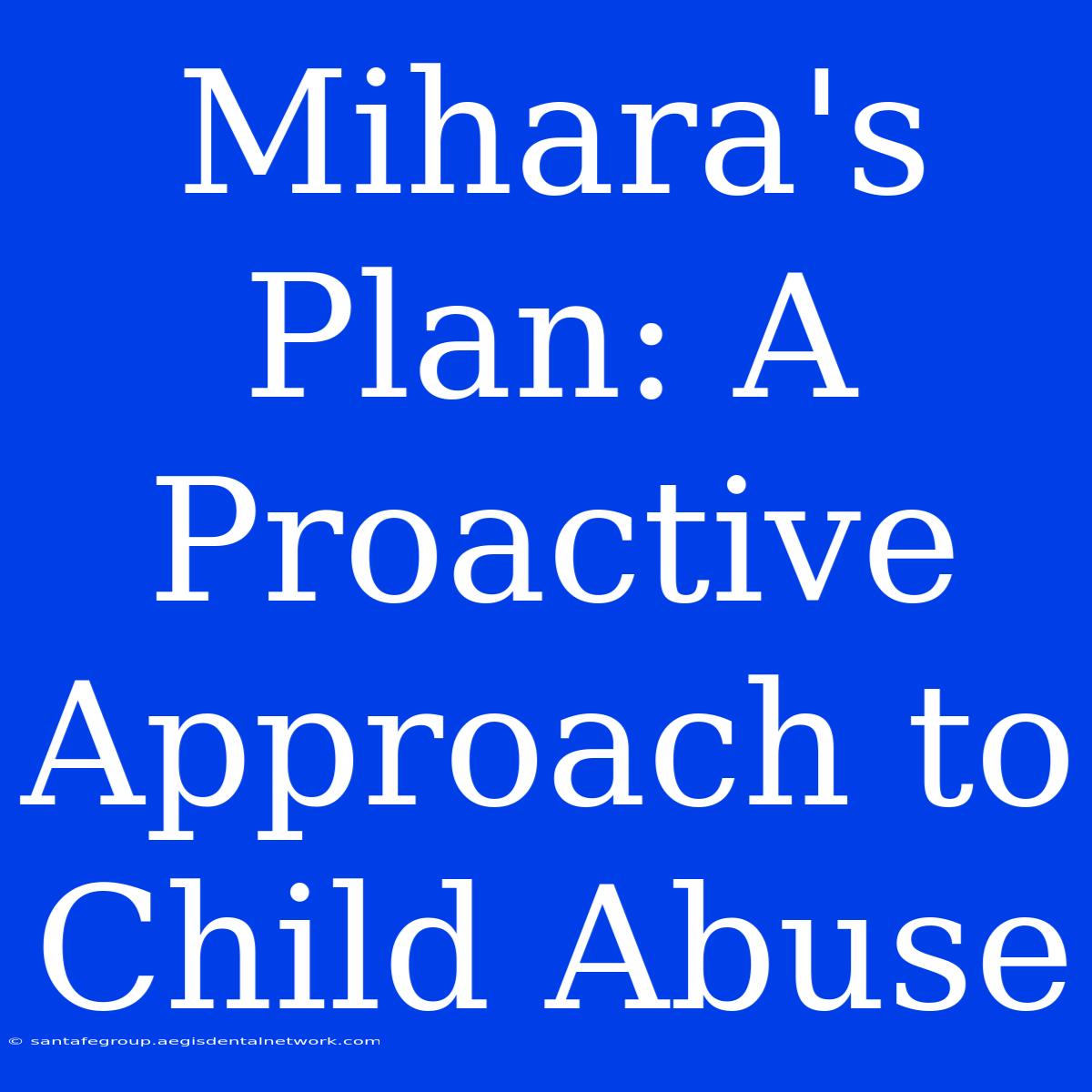 Mihara's Plan: A Proactive Approach To Child Abuse