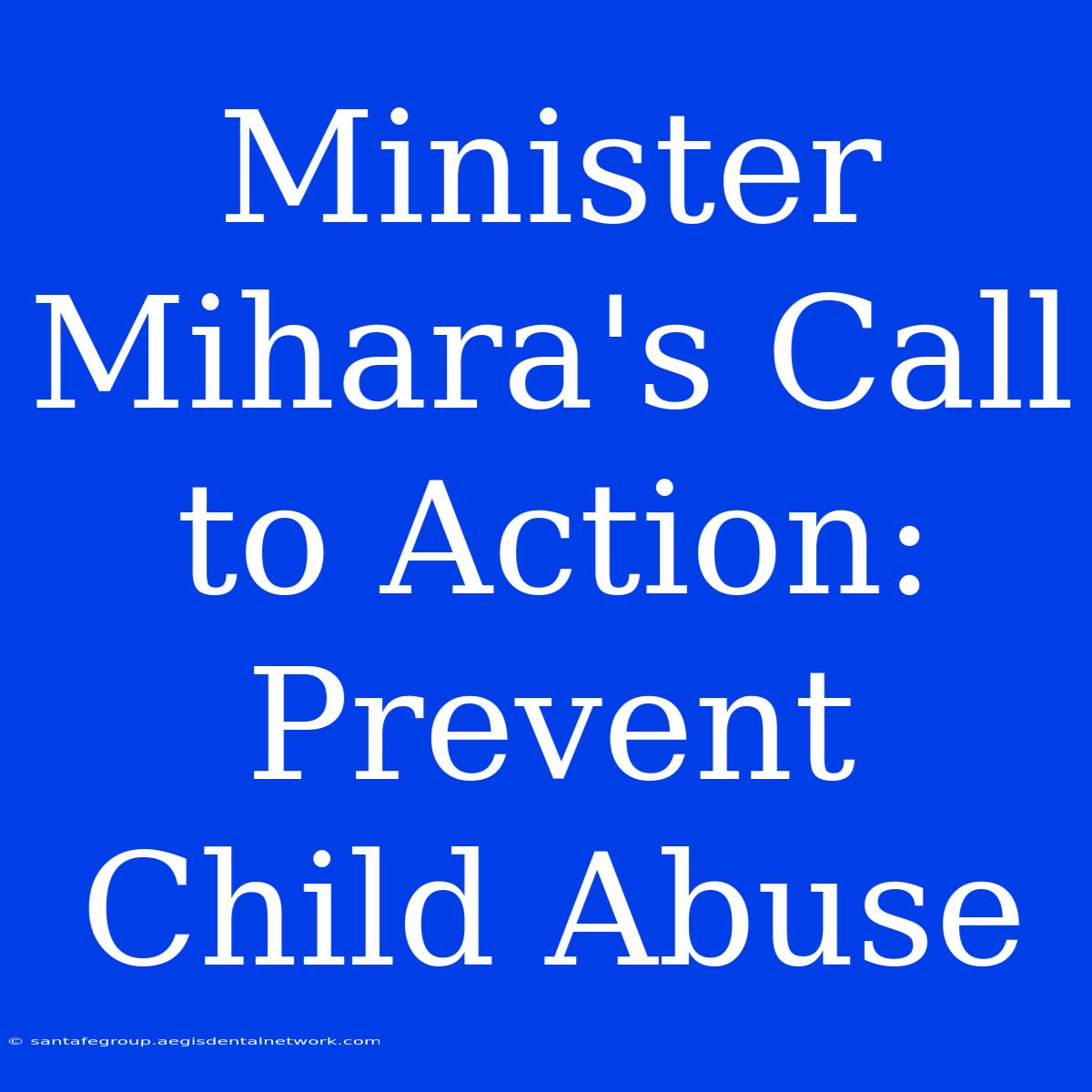 Minister Mihara's Call To Action: Prevent Child Abuse