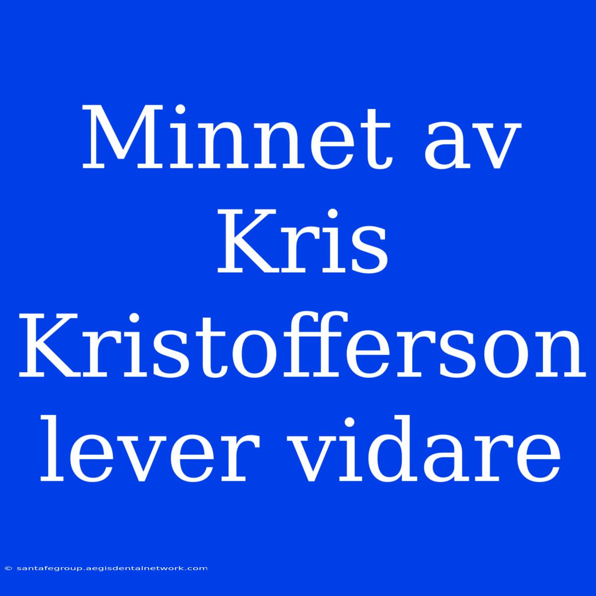 Minnet Av Kris Kristofferson Lever Vidare 