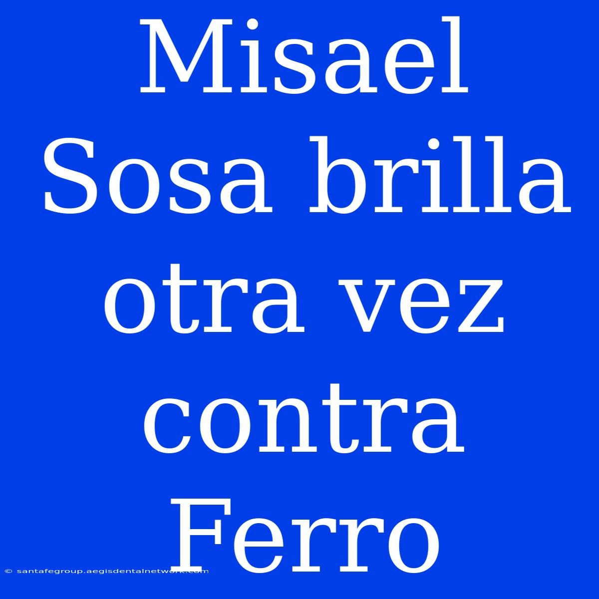 Misael Sosa Brilla Otra Vez Contra Ferro