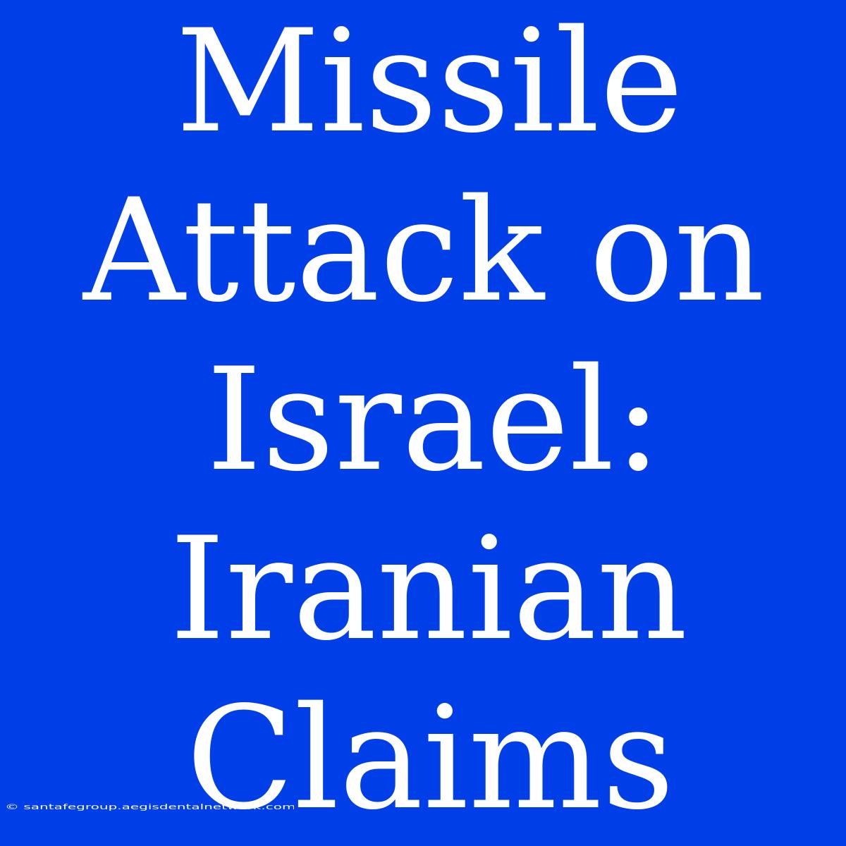 Missile Attack On Israel: Iranian Claims