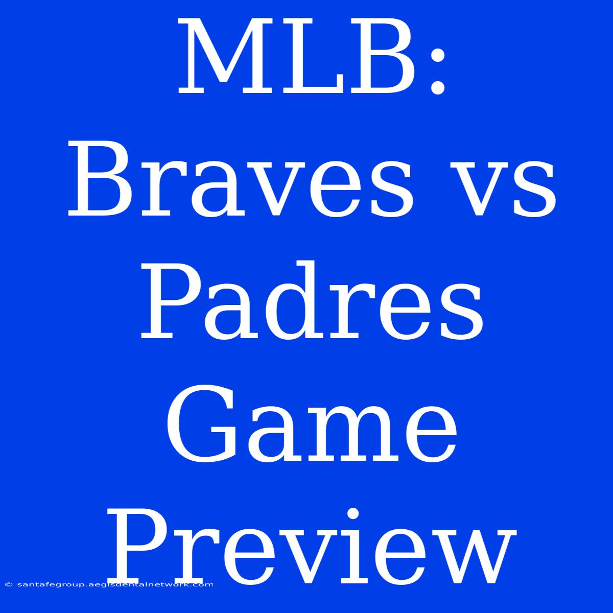 MLB: Braves Vs Padres Game Preview