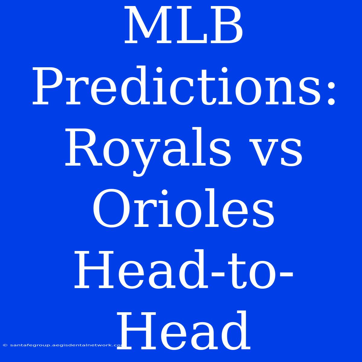 MLB Predictions: Royals Vs Orioles Head-to-Head