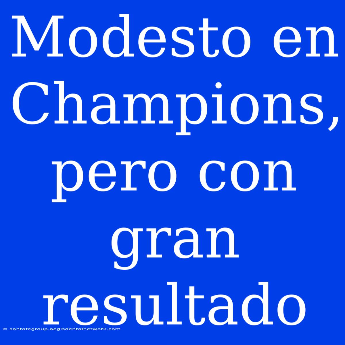 Modesto En Champions, Pero Con Gran Resultado