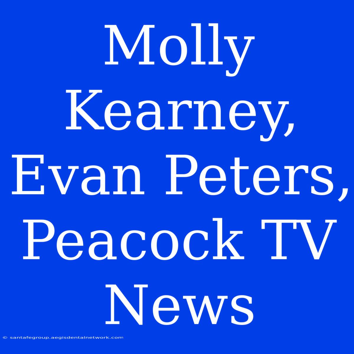 Molly Kearney, Evan Peters, Peacock TV News