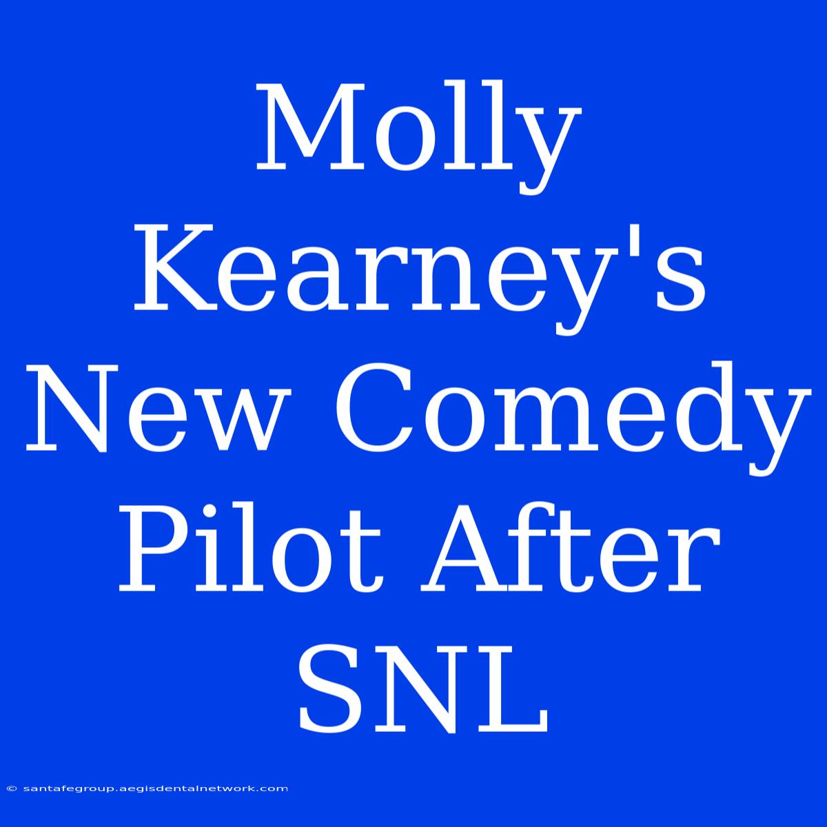 Molly Kearney's New Comedy Pilot After SNL