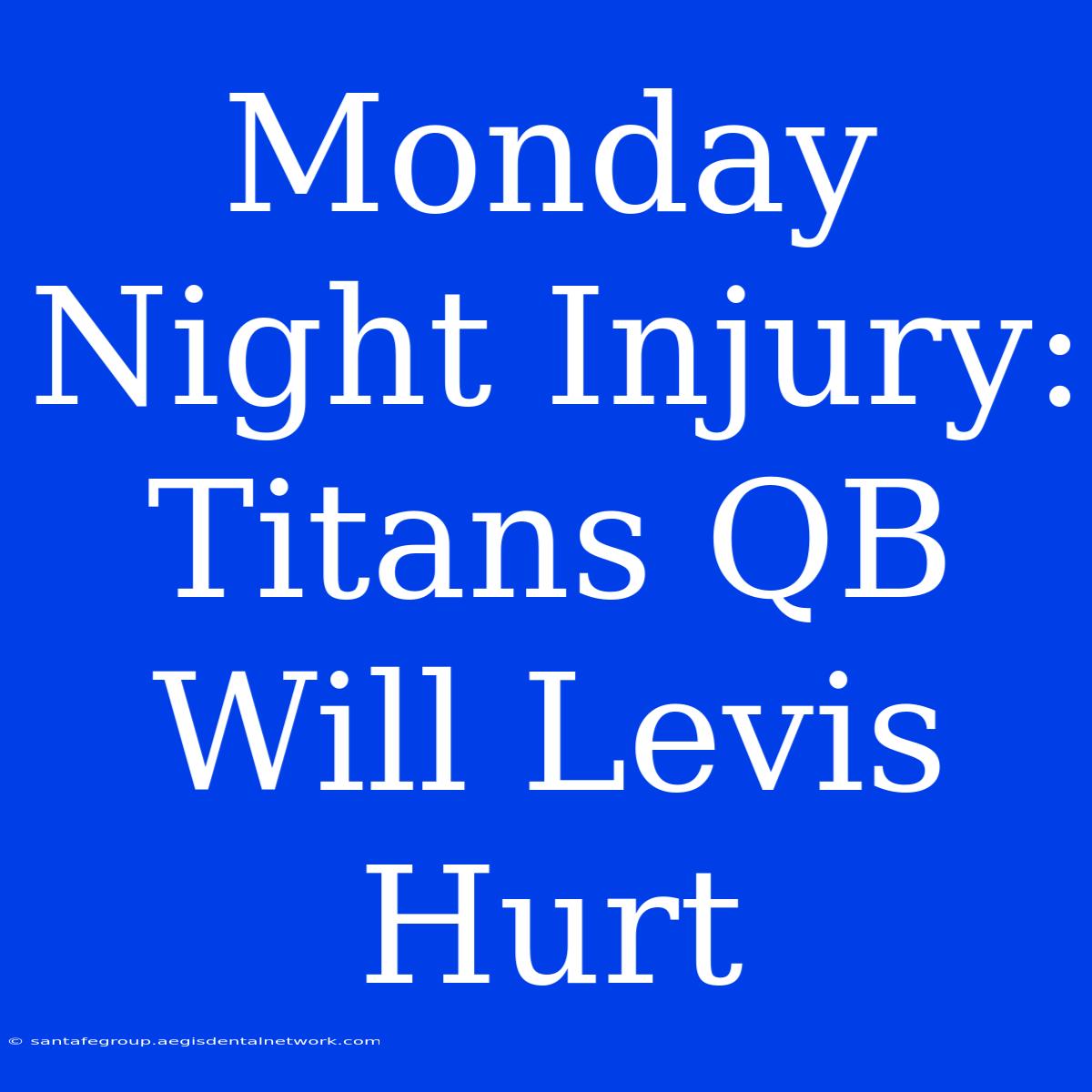 Monday Night Injury: Titans QB Will Levis Hurt