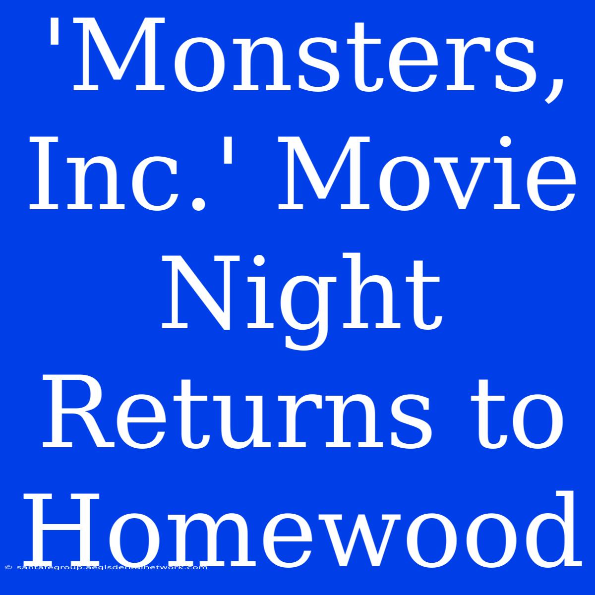 'Monsters, Inc.' Movie Night Returns To Homewood