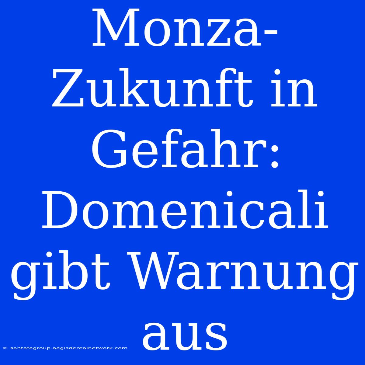 Monza-Zukunft In Gefahr: Domenicali Gibt Warnung Aus 