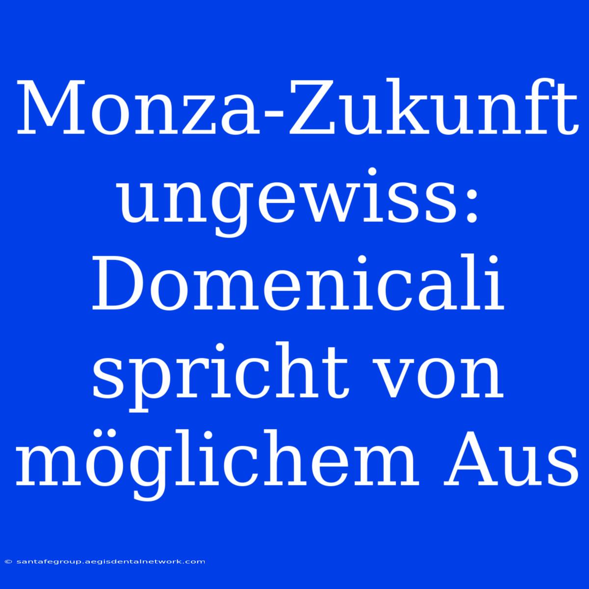 Monza-Zukunft Ungewiss: Domenicali Spricht Von Möglichem Aus