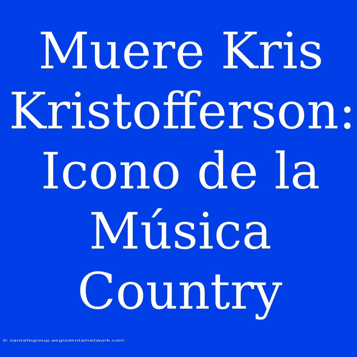 Muere Kris Kristofferson: Icono De La Música Country