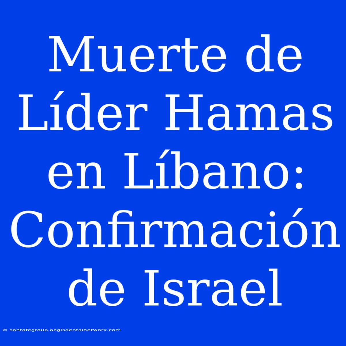 Muerte De Líder Hamas En Líbano: Confirmación De Israel