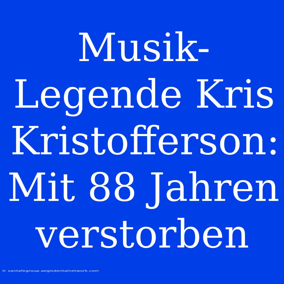 Musik-Legende Kris Kristofferson: Mit 88 Jahren Verstorben