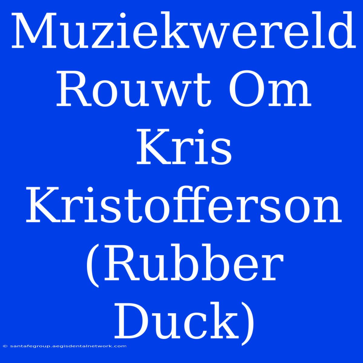 Muziekwereld Rouwt Om Kris Kristofferson (Rubber Duck)