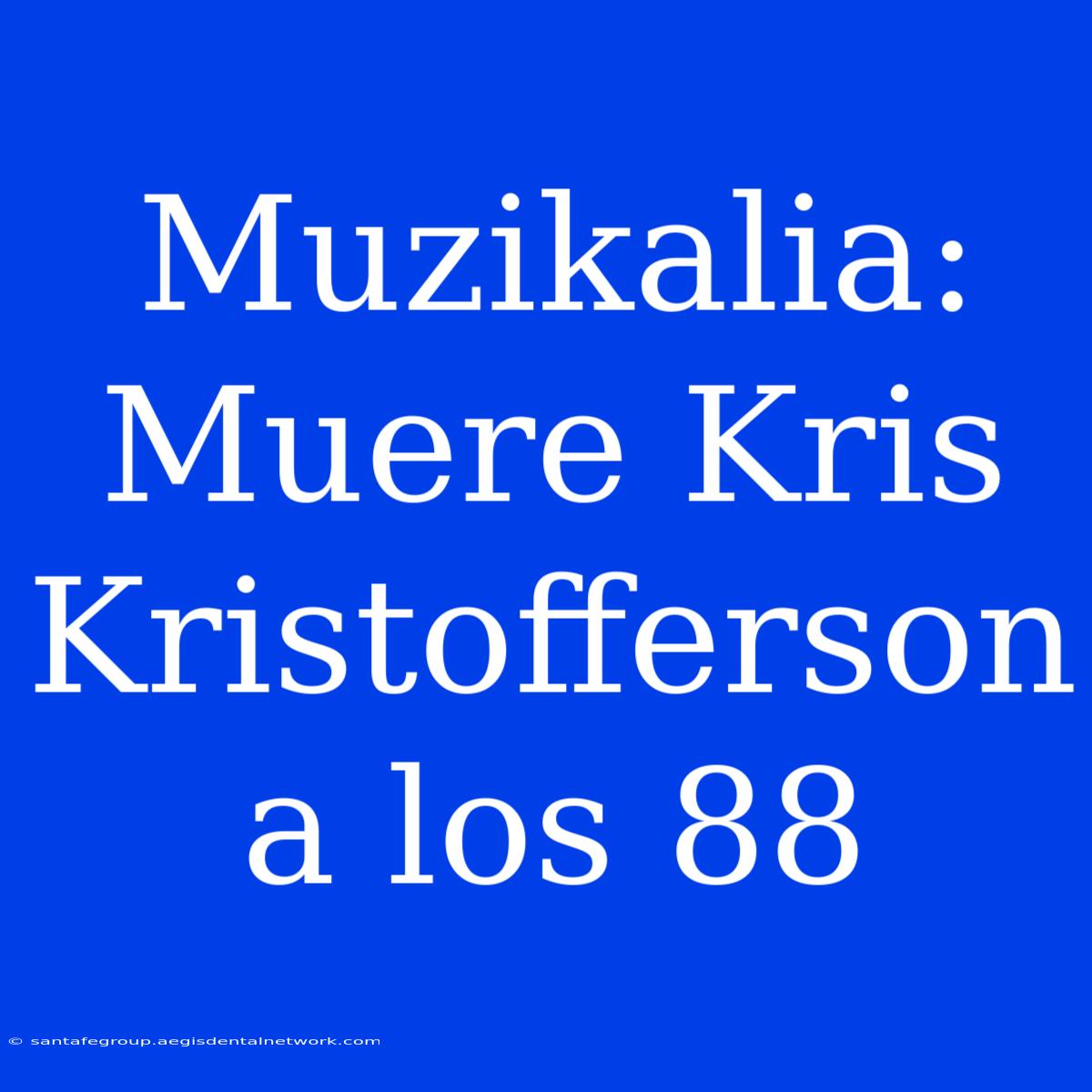 Muzikalia: Muere Kris Kristofferson A Los 88