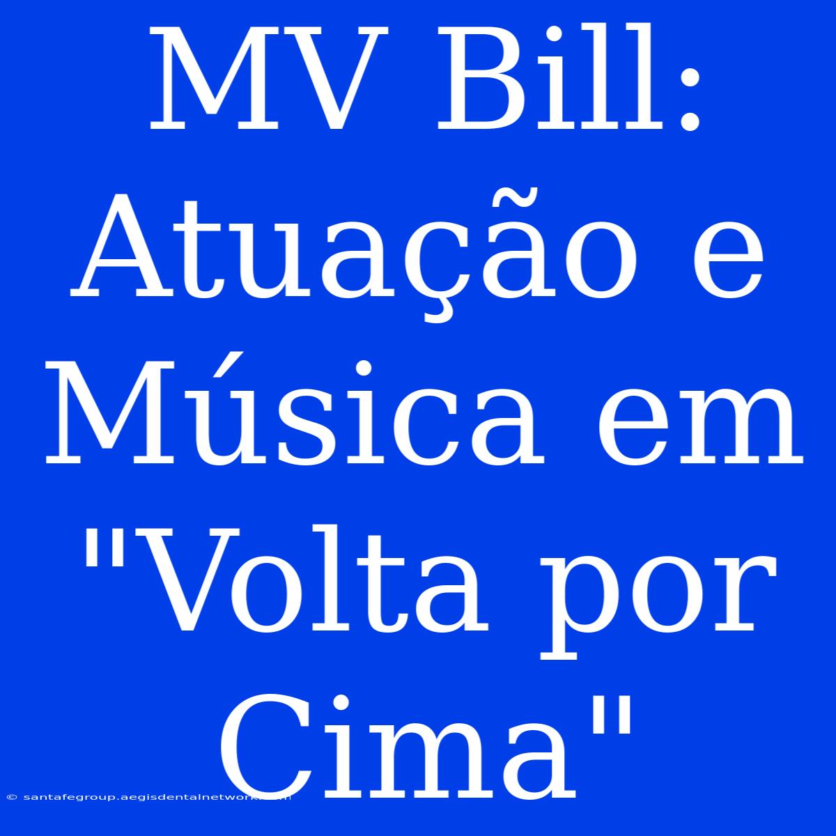 MV Bill: Atuação E Música Em 