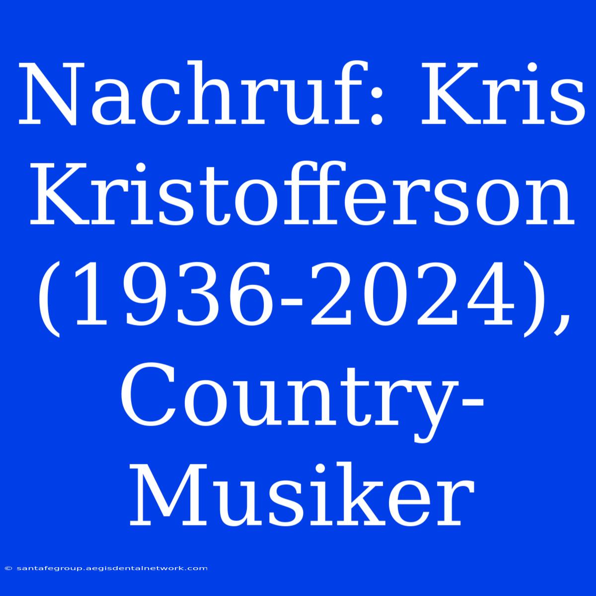 Nachruf: Kris Kristofferson (1936-2024), Country-Musiker