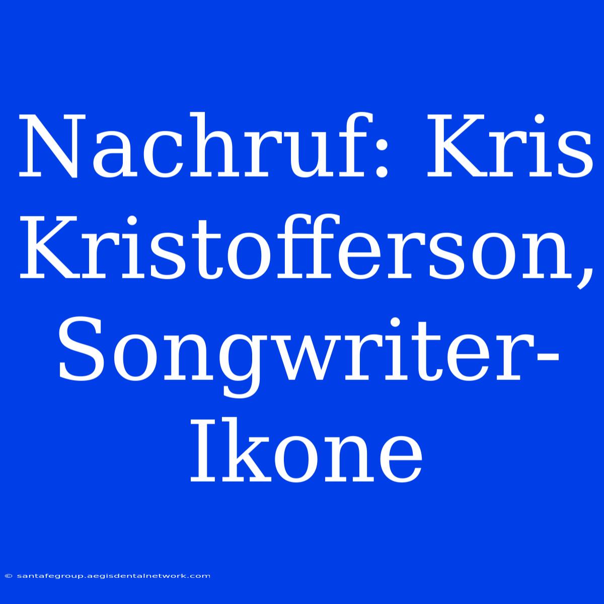 Nachruf: Kris Kristofferson, Songwriter-Ikone