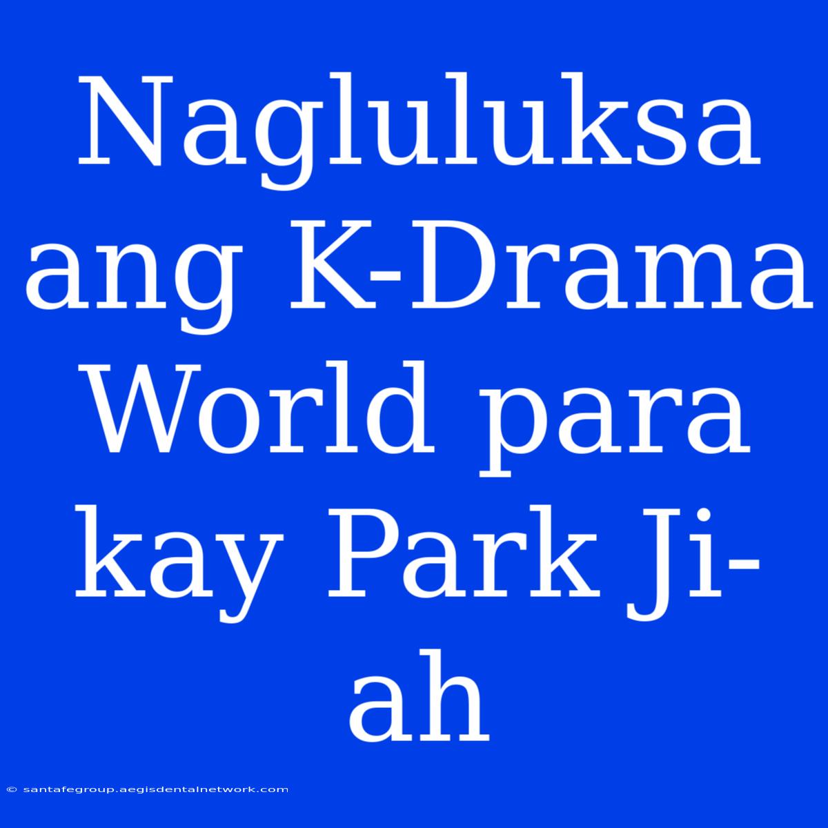 Nagluluksa Ang K-Drama World Para Kay Park Ji-ah