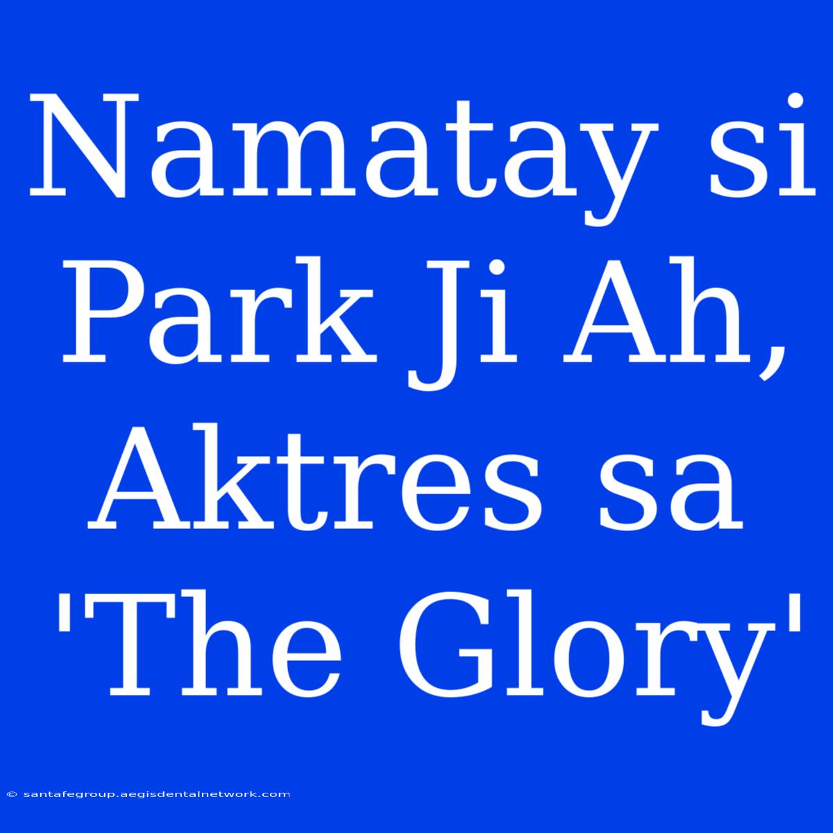 Namatay Si Park Ji Ah, Aktres Sa 'The Glory'