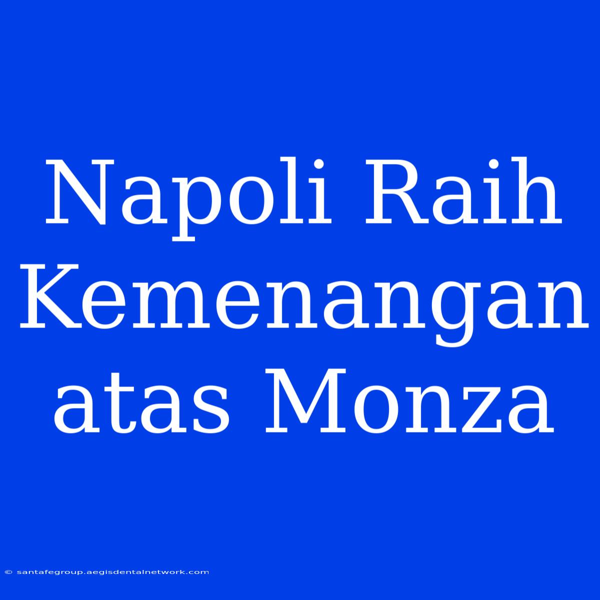 Napoli Raih Kemenangan Atas Monza