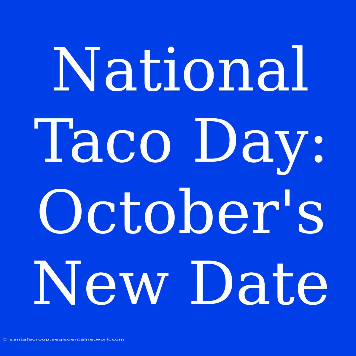 National Taco Day: October's New Date 