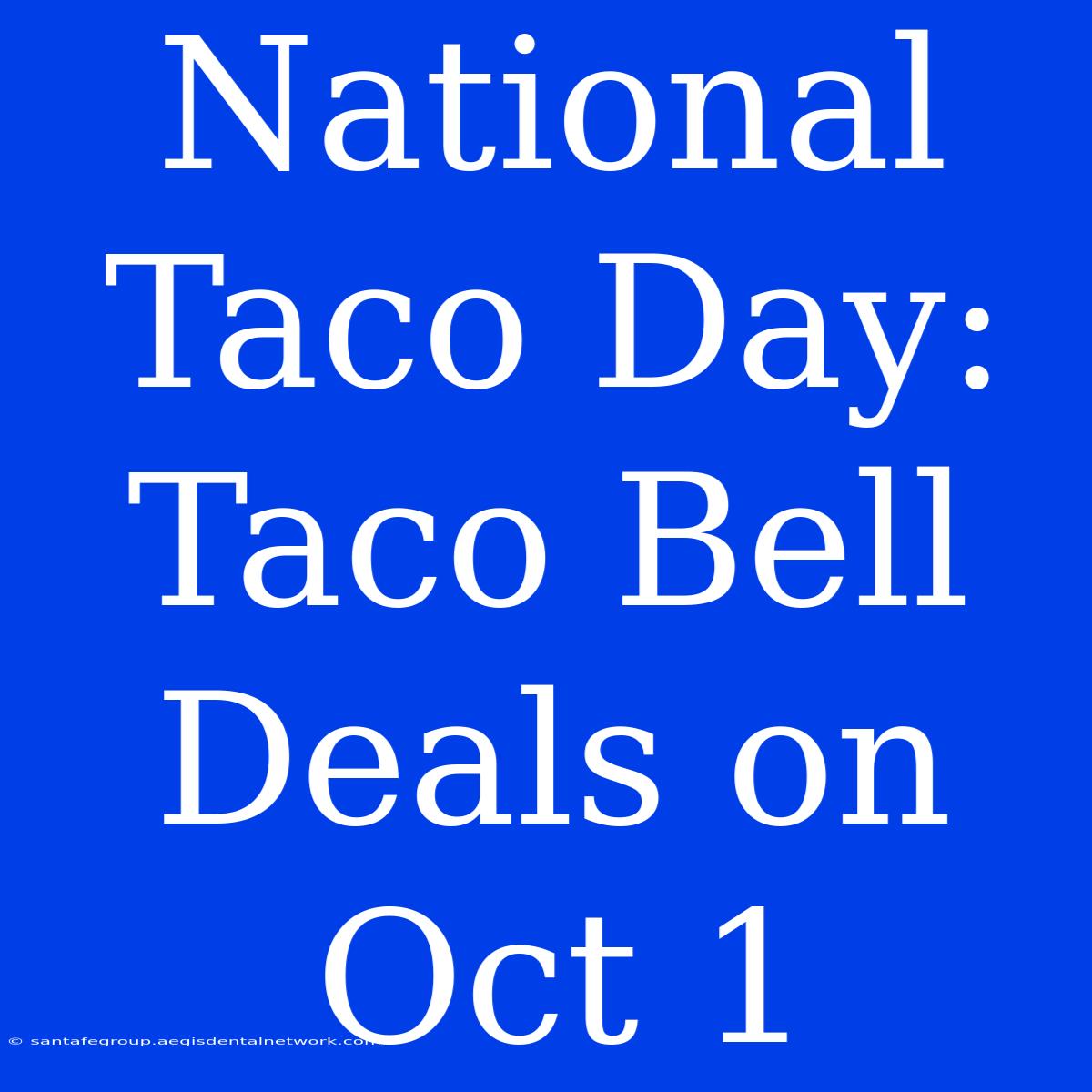 National Taco Day: Taco Bell Deals On Oct 1