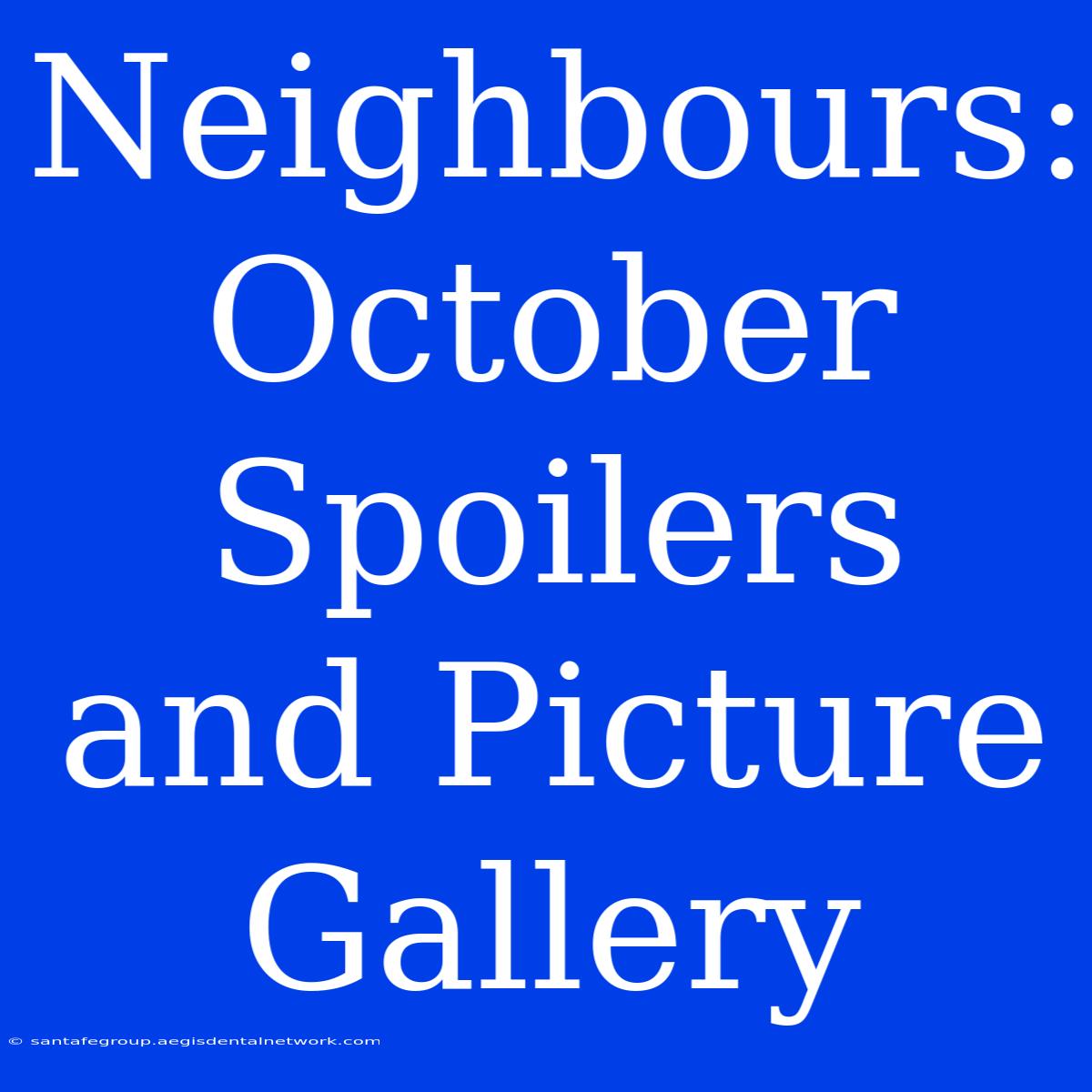 Neighbours: October Spoilers And Picture Gallery