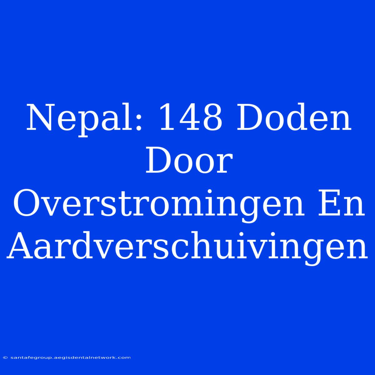 Nepal: 148 Doden Door Overstromingen En Aardverschuivingen