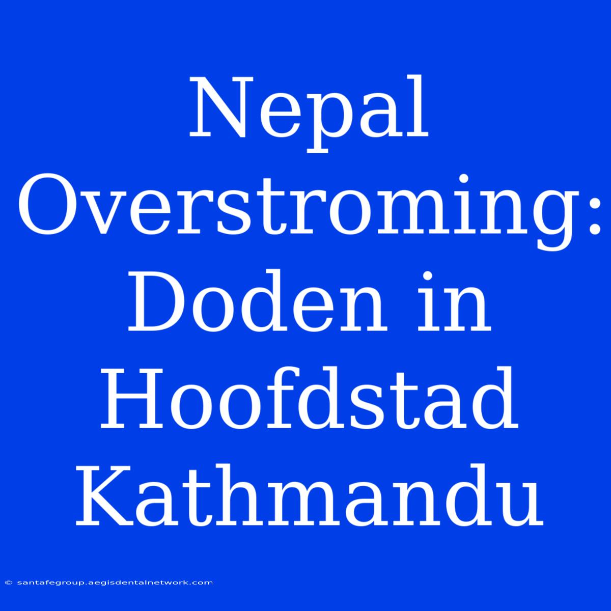 Nepal Overstroming: Doden In Hoofdstad Kathmandu